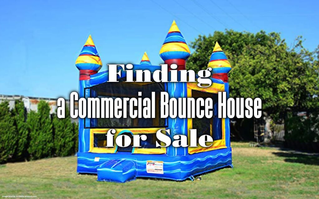 finding a commercial bounce house for sale