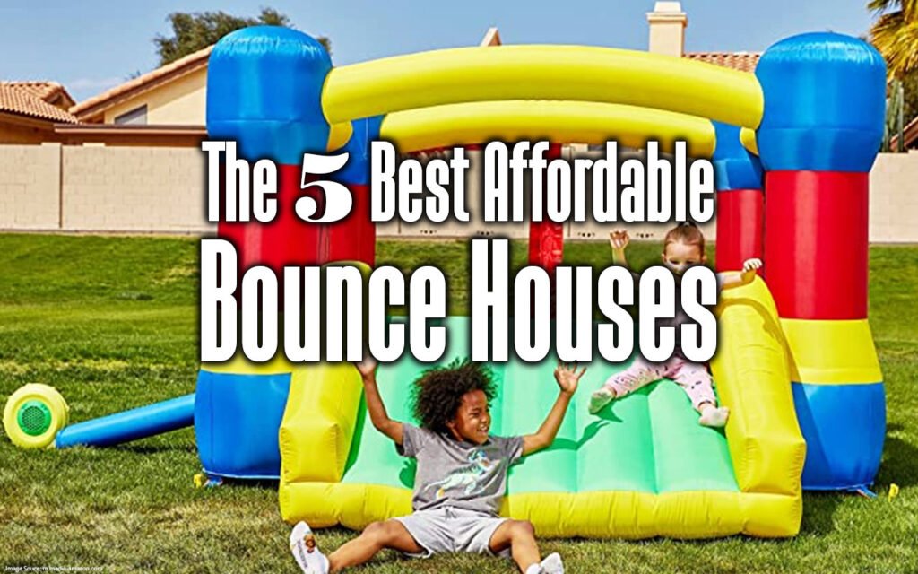 the 5 best affordable bounce houses